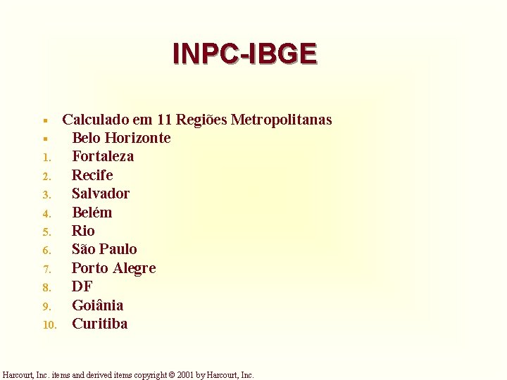 INPC-IBGE § § 1. 2. 3. 4. 5. 6. 7. 8. 9. 10. Calculado INPC-IBGE § § 1. 2. 3. 4. 5. 6. 7. 8. 9. 10. Calculado