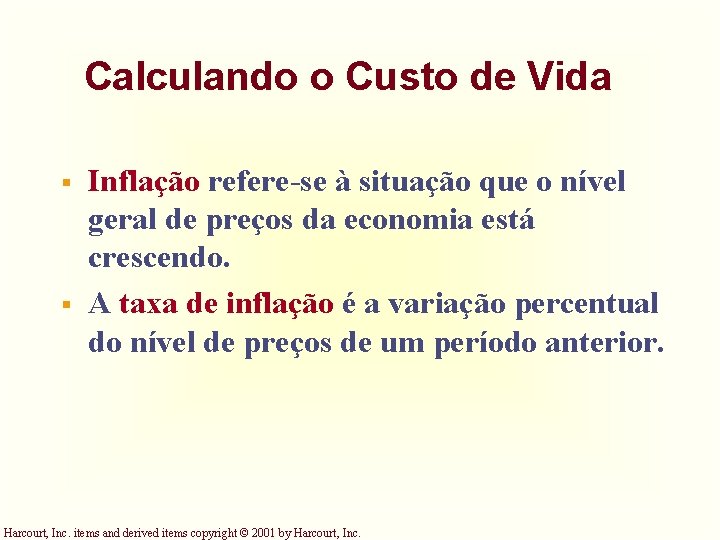 Calculando o Custo de Vida § § Inflação refere-se à situação que o nível Calculando o Custo de Vida § § Inflação refere-se à situação que o nível