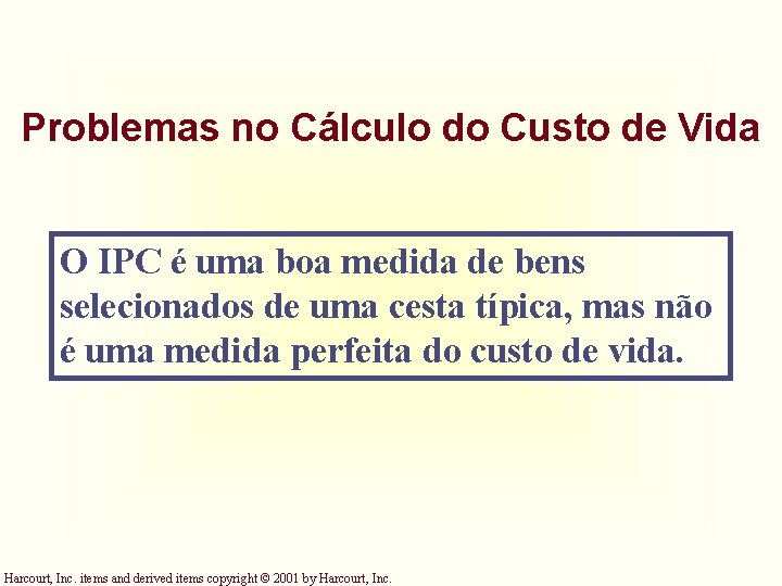 Problemas no Cálculo do Custo de Vida O IPC é uma boa medida de Problemas no Cálculo do Custo de Vida O IPC é uma boa medida de