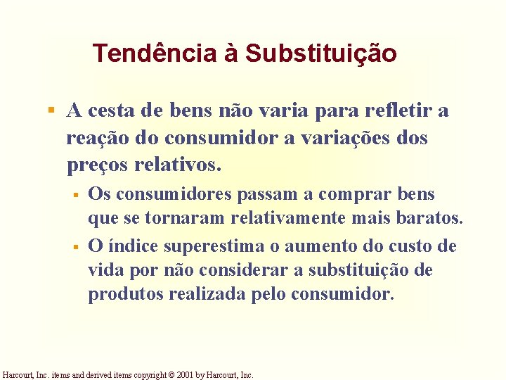 Tendência à Substituição § A cesta de bens não varia para refletir a reação Tendência à Substituição § A cesta de bens não varia para refletir a reação