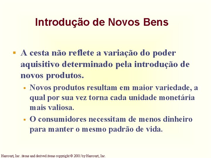 Introdução de Novos Bens § A cesta não reflete a variação do poder aquisitivo Introdução de Novos Bens § A cesta não reflete a variação do poder aquisitivo