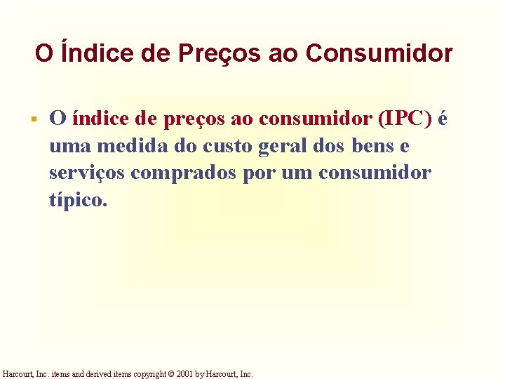 O Índice de Preços ao Consumidor § O índice de preços ao consumidor (IPC) O Índice de Preços ao Consumidor § O índice de preços ao consumidor (IPC)