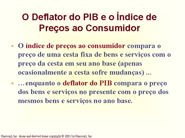 O Deflator do PIB e o Índice de Preços ao Consumidor § § O O Deflator do PIB e o Índice de Preços ao Consumidor § § O