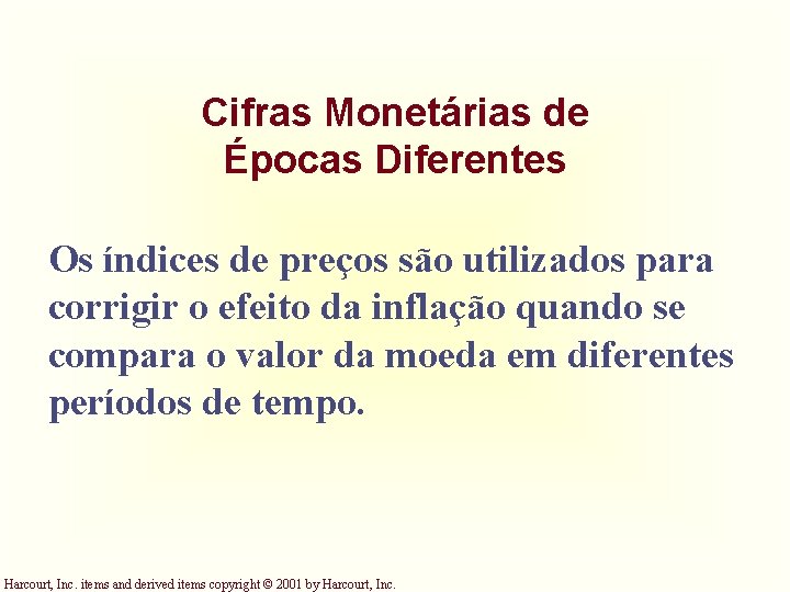 Cifras Monetárias de Épocas Diferentes Os índices de preços são utilizados para corrigir o Cifras Monetárias de Épocas Diferentes Os índices de preços são utilizados para corrigir o