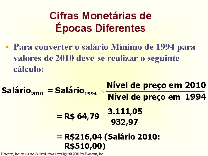 Cifras Monetárias de Épocas Diferentes § Para converter o salário Mínimo de 1994 para Cifras Monetárias de Épocas Diferentes § Para converter o salário Mínimo de 1994 para