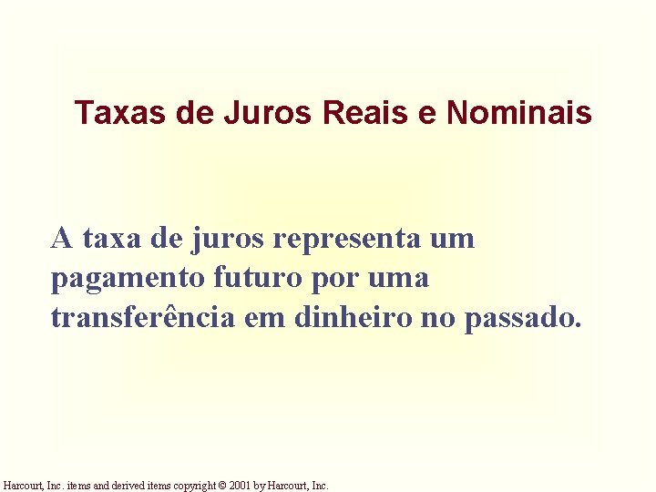Taxas de Juros Reais e Nominais A taxa de juros representa um pagamento futuro Taxas de Juros Reais e Nominais A taxa de juros representa um pagamento futuro