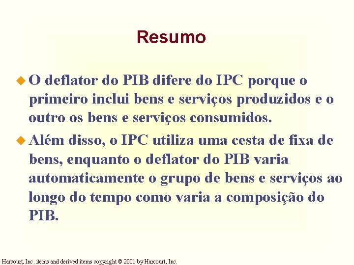 Resumo u. O deflator do PIB difere do IPC porque o primeiro inclui bens Resumo u. O deflator do PIB difere do IPC porque o primeiro inclui bens