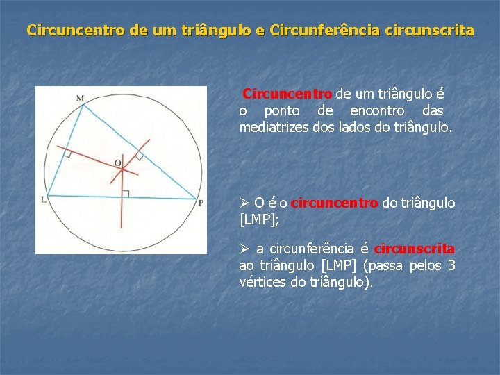Circuncentro de um triângulo e Circunferência circunscrita Circuncentro de um triângulo é o ponto Circuncentro de um triângulo e Circunferência circunscrita Circuncentro de um triângulo é o ponto
