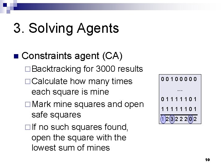 3. Solving Agents n Constraints agent (CA) ¨ Backtracking for 3000 results ¨ Calculate 3. Solving Agents n Constraints agent (CA) ¨ Backtracking for 3000 results ¨ Calculate