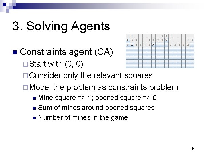 3. Solving Agents n Constraints agent (CA) ¨ Start with (0, 0) ¨ Consider 3. Solving Agents n Constraints agent (CA) ¨ Start with (0, 0) ¨ Consider