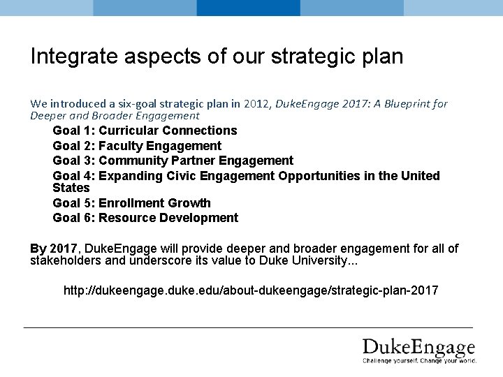 Integrate aspects of our strategic plan We introduced a six-goal strategic plan in 2012,