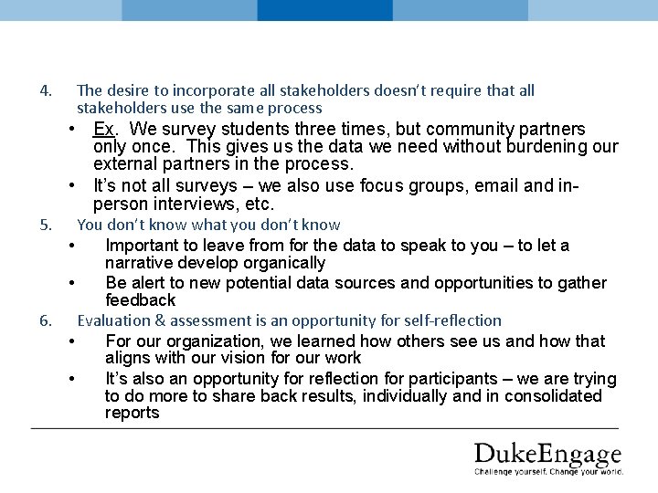 4. 5. The desire to incorporate all stakeholders doesn’t require that all stakeholders use