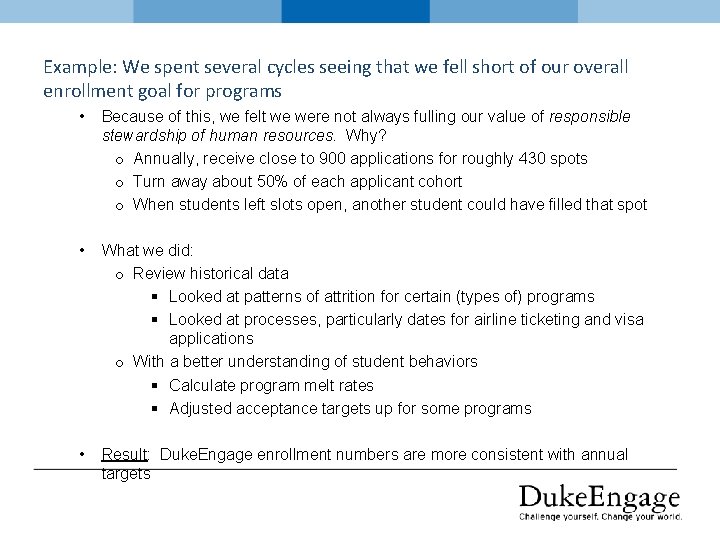 Example: We spent several cycles seeing that we fell short of our overall enrollment
