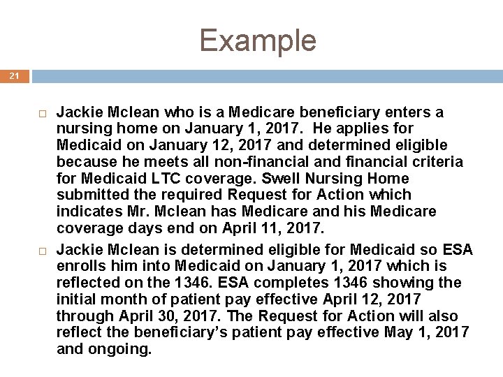 Example 21 Jackie Mclean who is a Medicare beneficiary enters a nursing home on