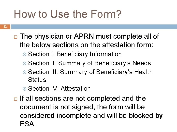 How to Use the Form? 32 The physician or APRN must complete all of