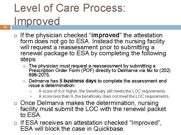 34 Level of Care Process: Improved If the physician checked “improved” the attestation form