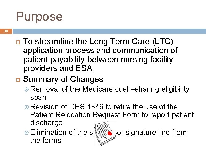 Purpose 38 To streamline the Long Term Care (LTC) application process and communication of
