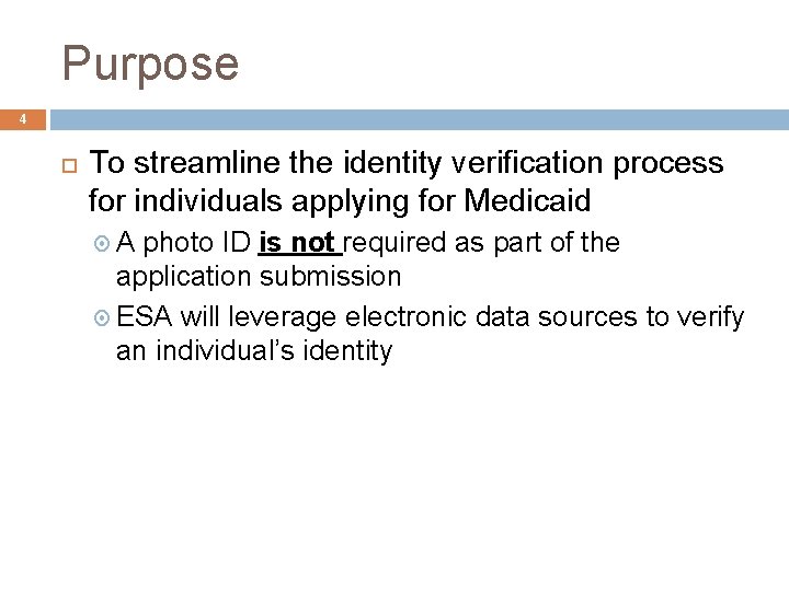 Purpose 4 To streamline the identity verification process for individuals applying for Medicaid A