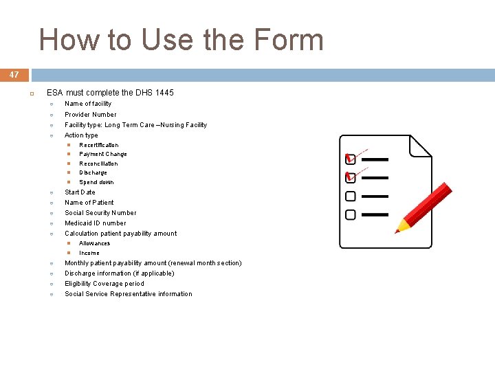 How to Use the Form 47 ESA must complete the DHS 1445 Name of