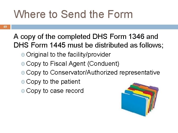Where to Send the Form 49 A copy of the completed DHS Form 1346