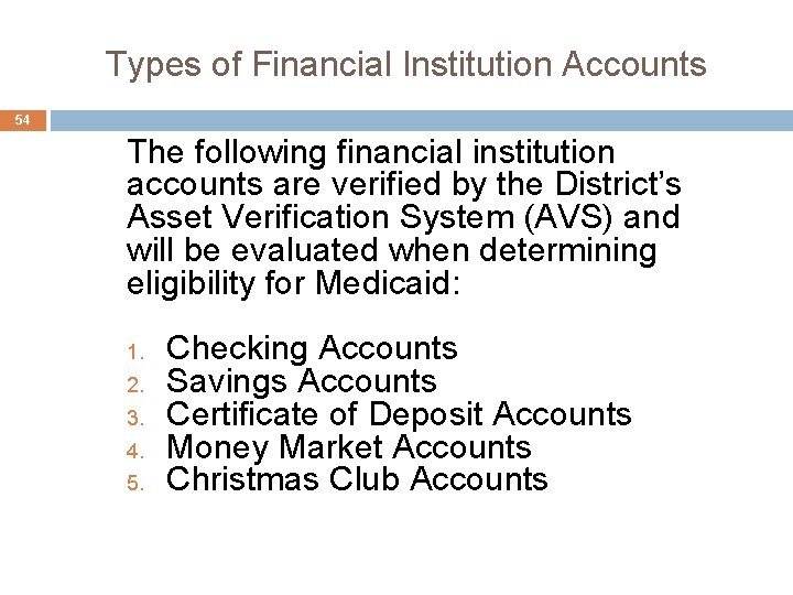 Types of Financial Institution Accounts 54 The following financial institution accounts are verified by