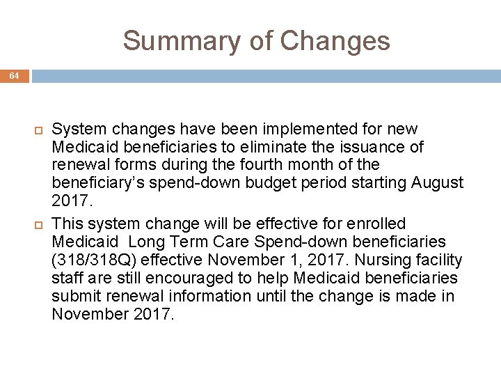 Summary of Changes 64 System changes have been implemented for new Medicaid beneficiaries to