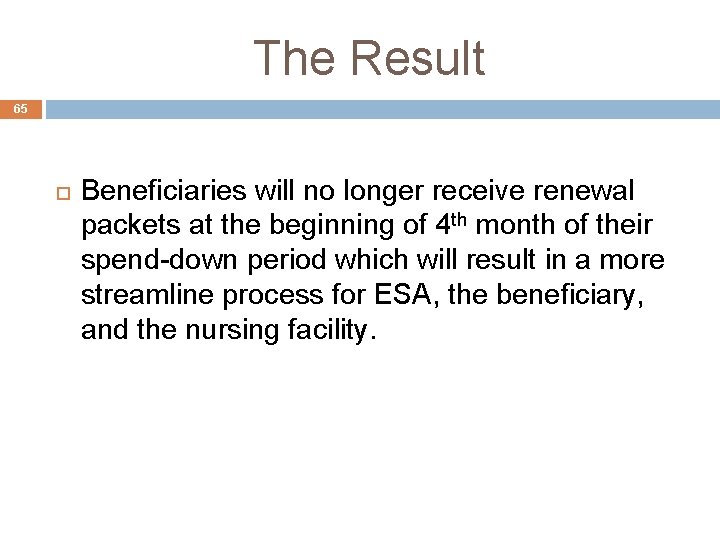 The Result 65 Beneficiaries will no longer receive renewal packets at the beginning of