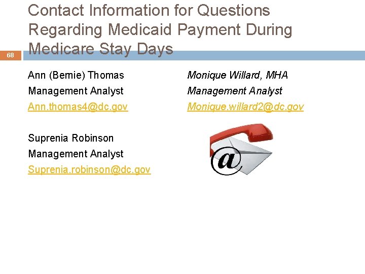 68 Contact Information for Questions Regarding Medicaid Payment During Medicare Stay Days Ann (Bernie)
