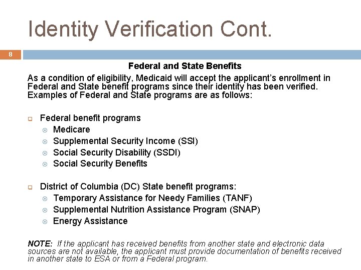 Identity Verification Cont. 8 Federal and State Benefits As a condition of eligibility, Medicaid