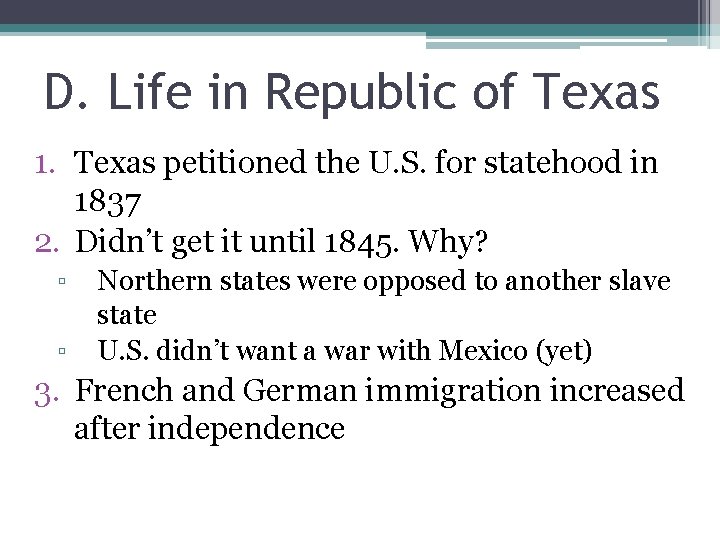 D. Life in Republic of Texas 1. Texas petitioned the U. S. for statehood