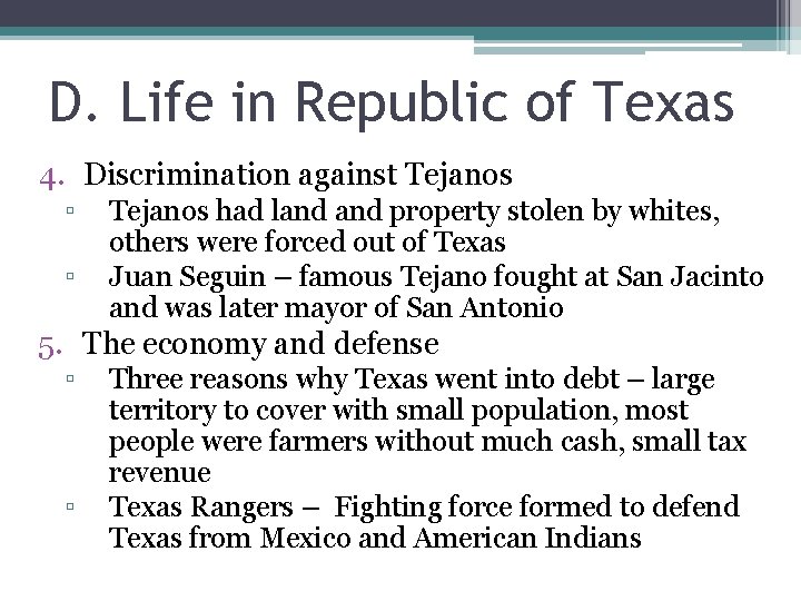 D. Life in Republic of Texas 4. Discrimination against Tejanos ▫ ▫ Tejanos had