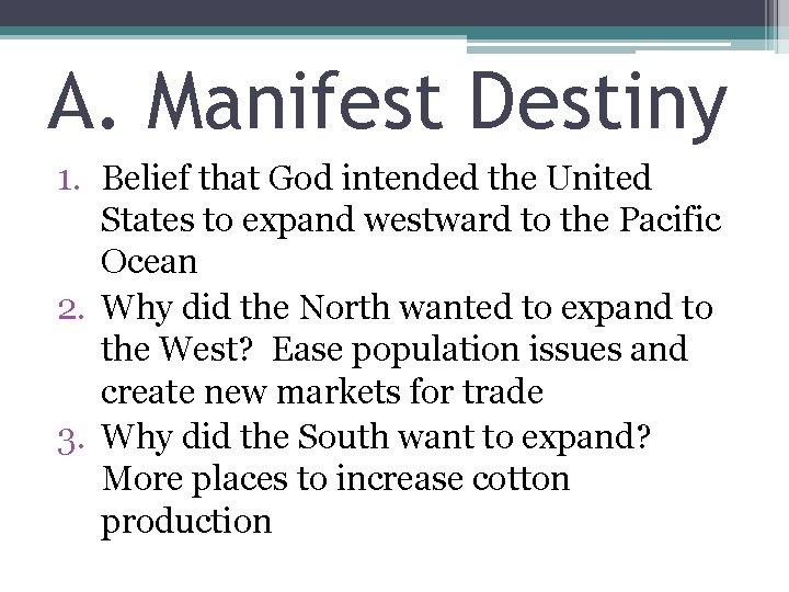 A. Manifest Destiny 1. Belief that God intended the United States to expand westward