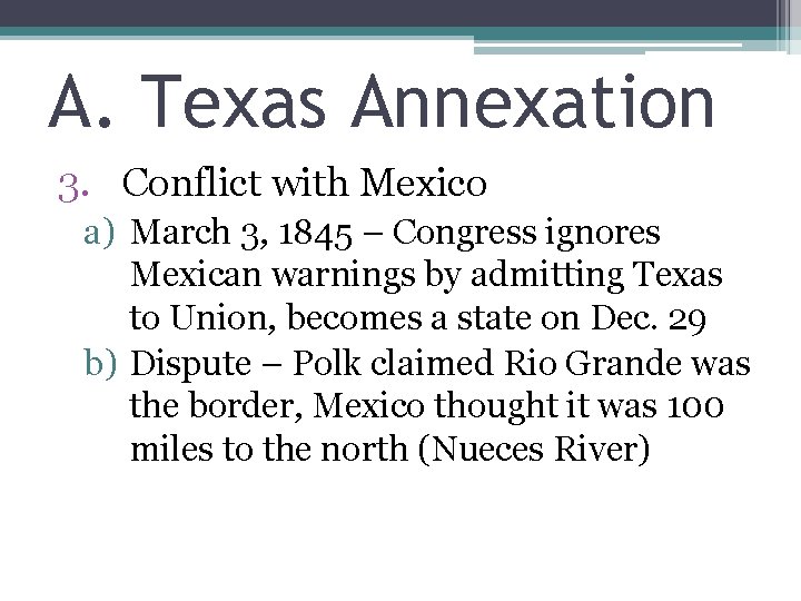 A. Texas Annexation 3. Conflict with Mexico a) March 3, 1845 – Congress ignores