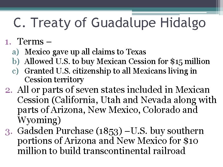C. Treaty of Guadalupe Hidalgo 1. Terms – a) Mexico gave up all claims