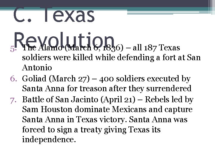 C. Texas Revolution 5. The Alamo (March 6, 1836) – all 187 Texas soldiers