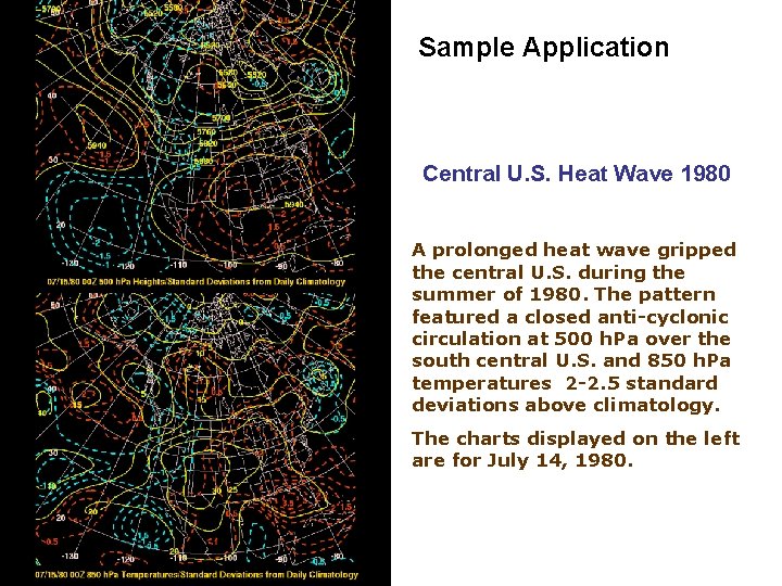 Sample Application Central U. S. Heat Wave 1980 A prolonged heat wave gripped the