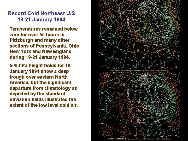 Record Cold Northeast U. S 19 -21 January 1994 Temperatures remained below zero for