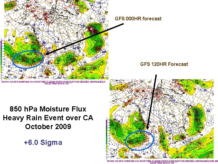 GFS 000 HR forecast GFS 120 HR Forecast 850 h. Pa Moisture Flux Heavy