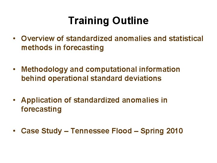 Training Outline • Overview of standardized anomalies and statistical methods in forecasting • Methodology