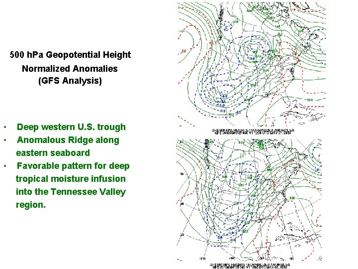 500 h. Pa Geopotential Height Normalized Anomalies (GFS Analysis) • Deep western U. S. 500 h. Pa Geopotential Height Normalized Anomalies (GFS Analysis) • Deep western U. S.