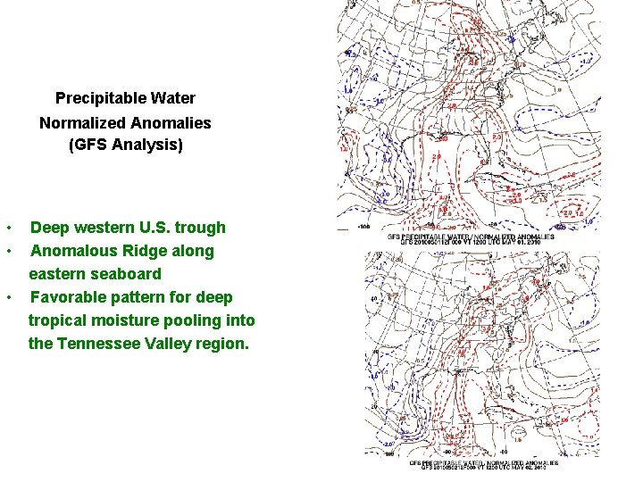 Precipitable Water Normalized Anomalies (GFS Analysis) • Deep western U. S. trough • Anomalous