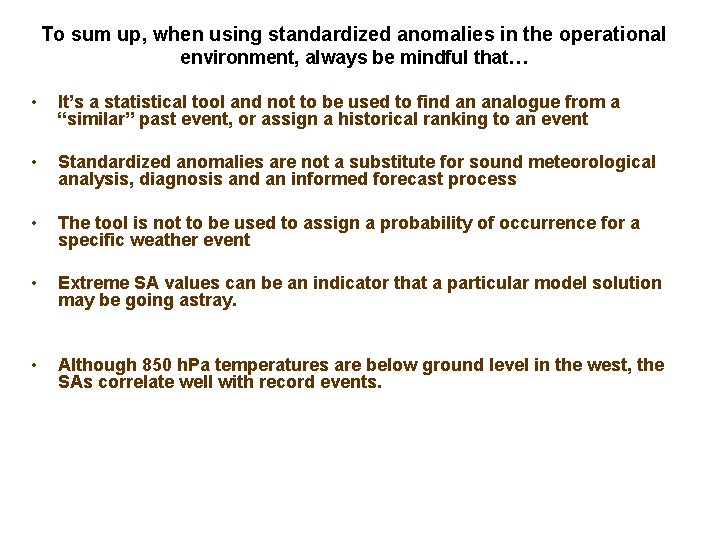 To sum up, when using standardized anomalies in the operational environment, always be mindful