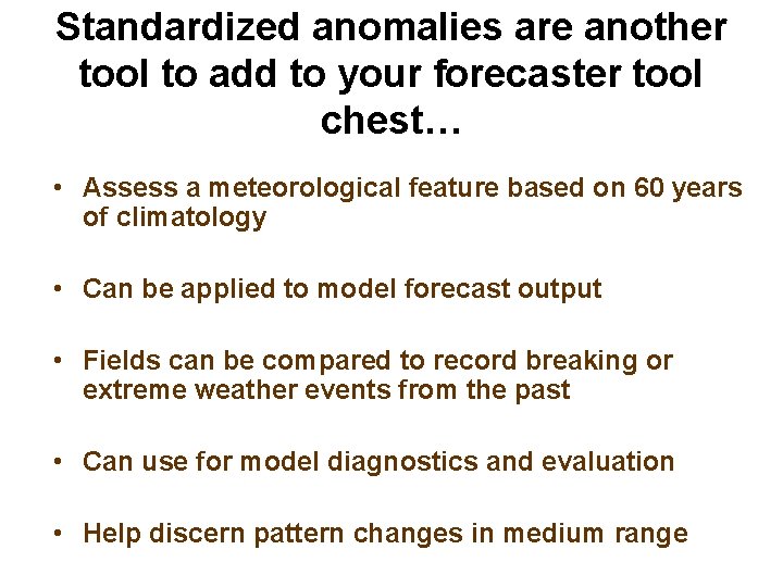 Standardized anomalies are another tool to add to your forecaster tool chest… • Assess
