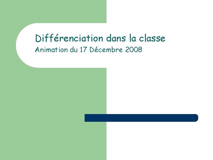 Différenciation dans la classe Animation du 17 Décembre 2008 