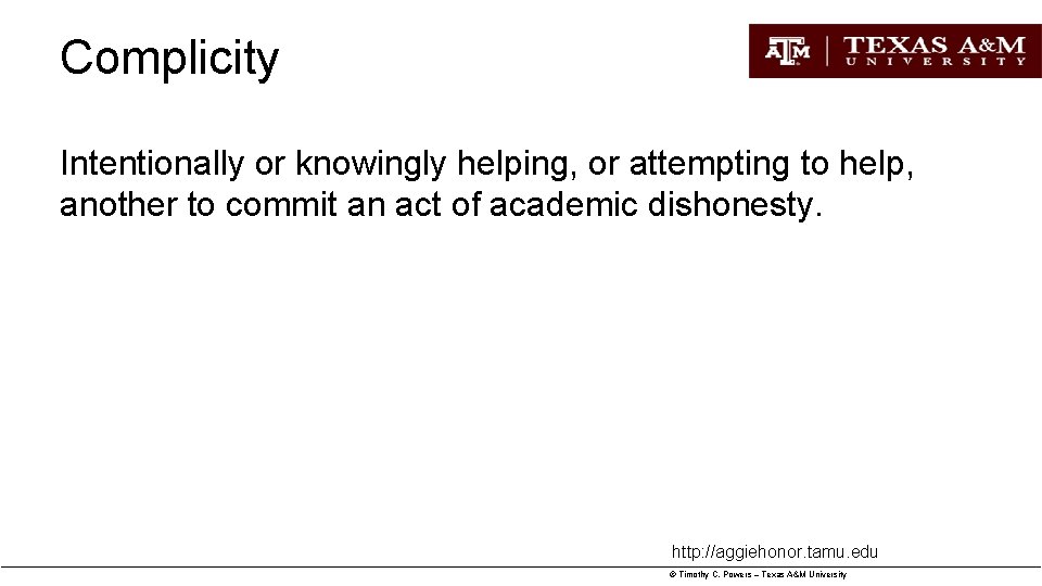 Complicity Intentionally or knowingly helping, or attempting to help, another to commit an act