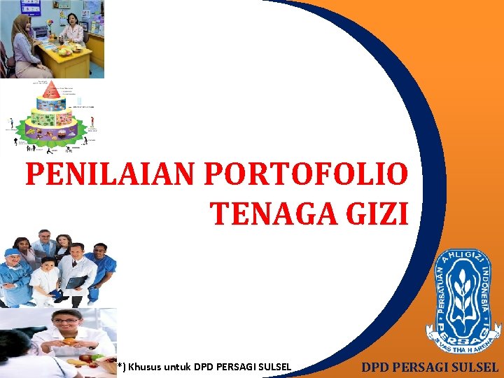 PENILAIAN PORTOFOLIO TENAGA GIZI *) Khusus untuk DPD PERSAGI SULSEL 