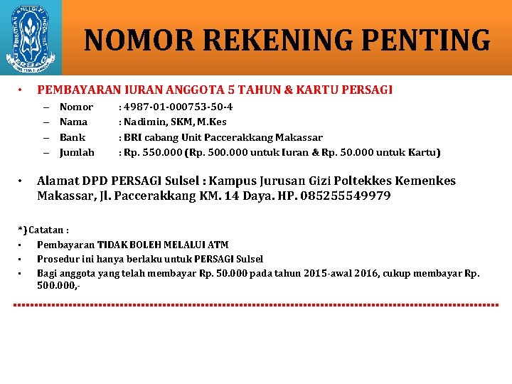 NOMOR REKENING PENTING • PEMBAYARAN IURAN ANGGOTA 5 TAHUN & KARTU PERSAGI – –