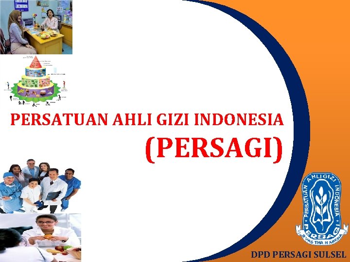 PERSATUAN AHLI GIZI INDONESIA (PERSAGI) DPD PERSAGI SULSEL 