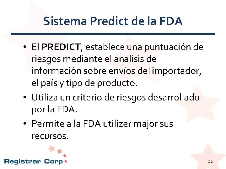 Sistema Predict de la FDA • El PREDICT, establece una puntuación de riesgos mediante Sistema Predict de la FDA • El PREDICT, establece una puntuación de riesgos mediante