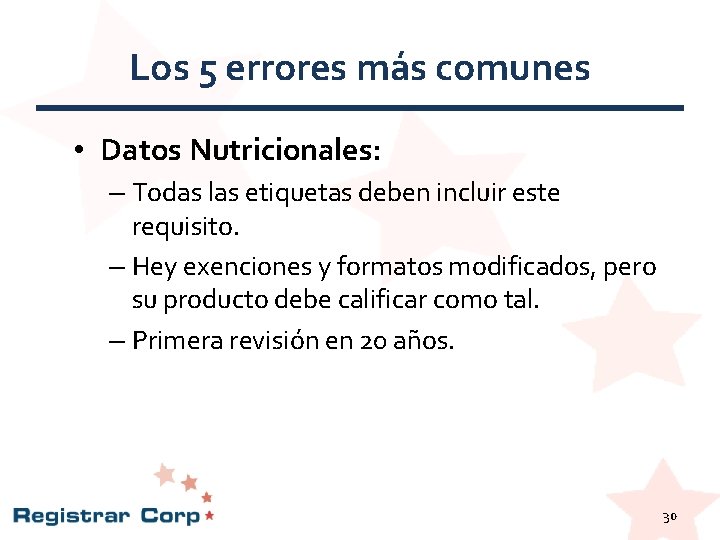 Los 5 errores más comunes • Datos Nutricionales: – Todas las etiquetas deben incluir Los 5 errores más comunes • Datos Nutricionales: – Todas las etiquetas deben incluir